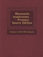 Minnesota Mushrooms .. - Primary Source Edition 1015921388 Book Cover