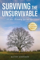 Surviving the Unsurvivable: A True Account of Love and Loss 1956017259 Book Cover