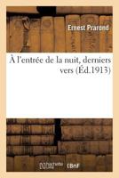 A L'Entra(c)E de La Nuit, Derniers Vers 2011272025 Book Cover