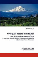 Unequal actors in natural resources conservation: A case study of actor network in resources management of Bavi national park of Vietnam 3843373418 Book Cover