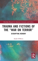 Trauma and Fictions of the 'war on Terror': Disrupting Memory 0367776472 Book Cover
