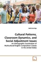 Cultural patterns, classroom dynamics, and social adjustment issues 3639178467 Book Cover