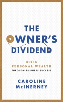 The Owner's Dividend: Build Personal Wealth Through Business Success B0FY4R73NJ Book Cover