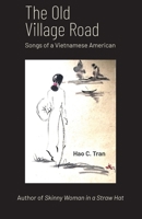 Old Village Road : Songs of a Vietnamese American 1945955589 Book Cover