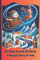 Christmas Around the World: A Magical Story for Kids: Discover Santa’s traditions and Christmas wonders across the world B0G5323WWY Book Cover