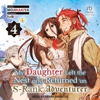 My Daughter Left the Nest and Returned an S-Rank Adventurer: Volume 4 B0CVL49BBW Book Cover