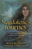 Magdalene's Journey : The Untold Story of Mary Magdalene's Life and Teachings 0984250700 Book Cover