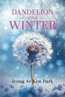 Dandelion of that Winter 1779623755 Book Cover