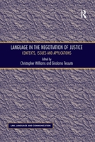 Language in the Negotiation of Justice: Contexts, Issues and Applications 1138250856 Book Cover