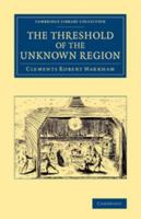 The Threshold of the Unknown Region 1021267996 Book Cover