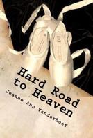 Hard Road to Heaven 0615506763 Book Cover
