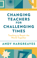 Changing Teachers for Challenging Times: Teaching to Repair the World Together 0807785296 Book Cover