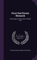 Fürst Und Fürstin Bismarck: Erinnerungen Aus Den Jahren 1846 Bis 1872 135788124X Book Cover