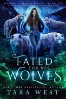 Fated for Her Wolves: A Reverse Harem Paranormal Romance (Hungry for Her Wolves) B08H6S19J5 Book Cover