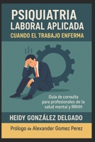 Psiquiatría Laboral Aplicada: Cuando el Trabajo Enferma. Guía de consulta para profesionales de la salud mental y RRHH (Neuromentes) (Spanish Edition) B0GCDHCG3T Book Cover