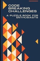Code-Breaking Challenges: A Puzzle Book for Enthusiasts B0BW2PPVJM Book Cover