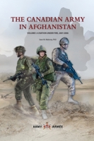 The Canadian Army in Afghanistan: Volume 1: A Nation Under Fire, 2001-2006 1998501272 Book Cover