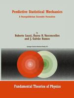 Predictive Statistical Mechanics: A Nonequilibrium Ensemble Formalism 9048159636 Book Cover