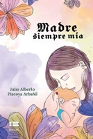 Madre siempre mía (Spanish Edition) 6125160092 Book Cover