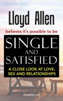 Single and Satisfied: A Close Look at Love, Sex and Relationships 152462053X Book Cover