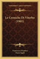 Le Croniche Di Viterbo (1901) 1167485343 Book Cover
