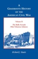 A Grassroots History of the American Civil War, Vol 2: The Bully Seventh Ohio Volunteer Infantry 0788423746 Book Cover