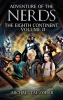 Adventure of The Nerds: The Eighth Continent - Volume II B0FGB4LDBX Book Cover