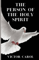 THE PERSON OF THE HOLY SPIRIT B0C9SFNS4R Book Cover