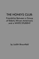 The Honeys Club: Friendship Between a Group of Elderly African-Americans and a White Student 1963064461 Book Cover