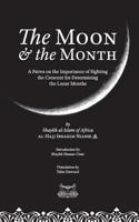The Moon and the Month : Fatwa on the Importance of Sighting the Crescent for Determining the Lunar Months 1733963111 Book Cover