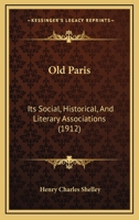 Old Paris: Its Social, Historical, And Literary Associations 1271702703 Book Cover