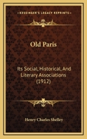 Old Paris: Its Social, Historical, And Literary Associations 1120661447 Book Cover