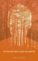 The Mother Who Loved Halloween 0692325956 Book Cover