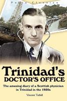 Trinidad's Doctor's Office: The amusing diary of a Scottish physician in Trinidad in the 1920s 976805476X Book Cover