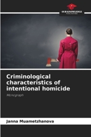 Criminological characteristics of intentional homicide: Monograph 6204164104 Book Cover