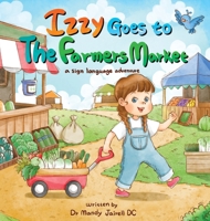 Izzy goes to the Farmers Market: A Sign Language Adventure for Babies and Toddlers 1961000059 Book Cover