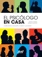 El psicólogo en casa: Guía práctica para conocerse y mejorar (Spanish Edition) 1646991087 Book Cover