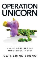 Operation Unicorn: Making Possible the Impossible in 2021 1665712627 Book Cover