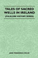 Tales Of Sacred Wells In Ireland (Folklore History Series) 1445520850 Book Cover