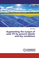Augmenting the output of solar PV by ground albedo and sky conditions 6200094764 Book Cover