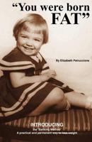 You Were Born Fat 146997021X Book Cover