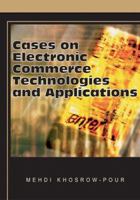 Cases on Electronic Commerce Technologies and Applications (Cases on Information Technology Series) 159904403X Book Cover