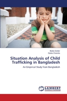 Situation Analysis of Child Trafficking in Bangladesh 3659492736 Book Cover