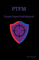 PTFM: Purple Team Field Manual 1736526707 Book Cover