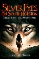 SILVER EYES ON SOUTH HOLSTON: TERROR ON THE MOUNTAIN 1964629616 Book Cover