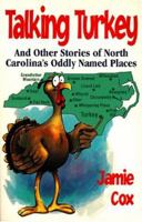 Talking Turkey: And Other Stories of North Carolina's Oddly Named Places 1878086820 Book Cover