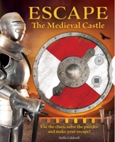 Escape the Medieval Castle: Use the clues, solve the puzzles, and make your escape! (Escape Room Book, Logic Books for Kids, Adventure Books for Kids) 1681887436 Book Cover