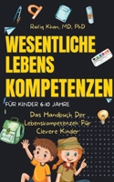 Wichtige Lebenskompetenzen Für Kinder: Das Handbuch Der Lebenskompetenzen Für Clevere Kinder B0CM5M3851 Book Cover