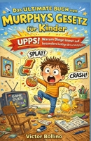Das ultimative Buch über Murphys Gesetz für Kinder: Hoppla! Warum immer alles auf die lustigste Art und Weise schiefgeht (German Edition) B0GWFBVXXC Book Cover