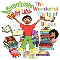 Adventures with Bobby Little: The Wonderful World of Books 0984520341 Book Cover